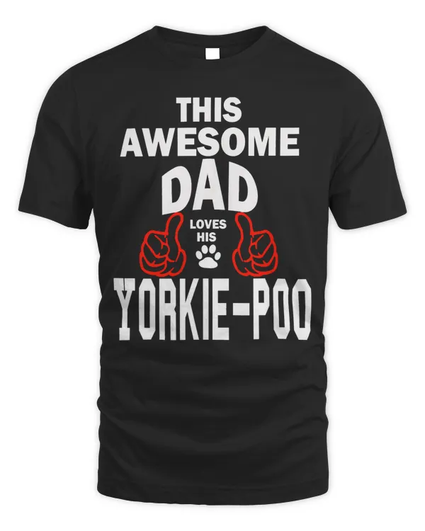 Mens Yorkie-poo Dad Dog Lover Poodle + Yorkshire Terrier = T-Shirt