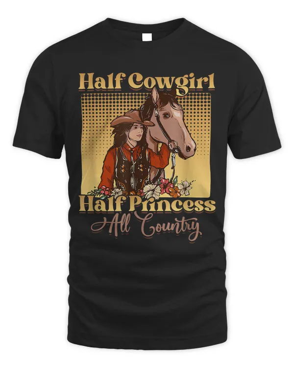 Half Cowgirl Half Princess All Country Cowgirl