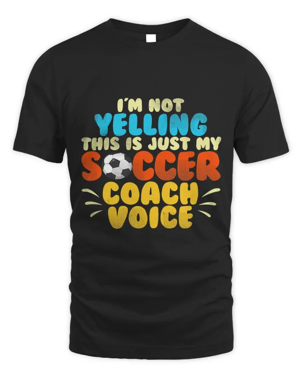 Im Not Yelling This Is Just My Soccer Coach Voice Retro
