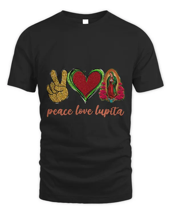Peace Love Lupita Lady of Guadalupe Funny Gift Women Men