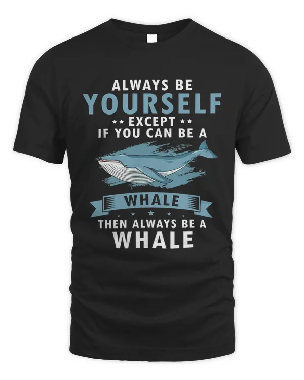 Always Be Yourself Except If You Can Be a Whale