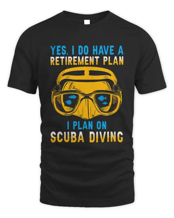 Yes I Do Have A Retirement Plan I Plan On Scuba Diving