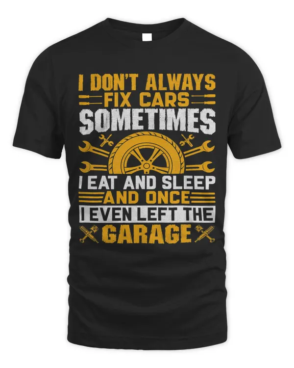 I Dont Always Fix Cars Mens Garage Car Lovers Enthusiast