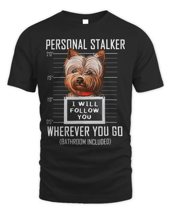 Personal Stalker Dog Yorkie I Will Follow You Mugshot Jail 3