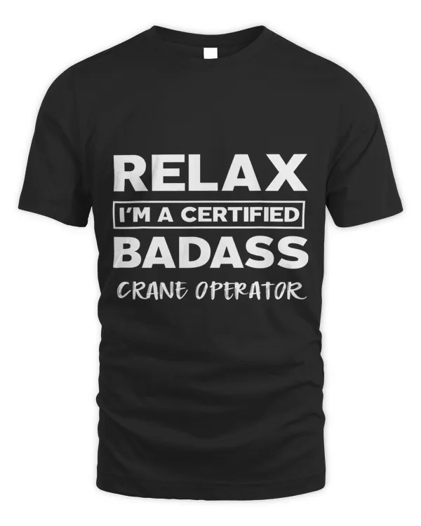 Crane operator Certified Badass Job work anniversary Going