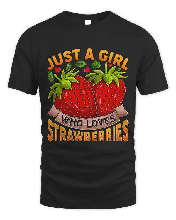 Strawberry Fruit Lover Just A Girl Who Loves Strawberries