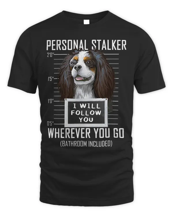 Personal Stalker Dog Cavalier I Will Follow You Mugshot