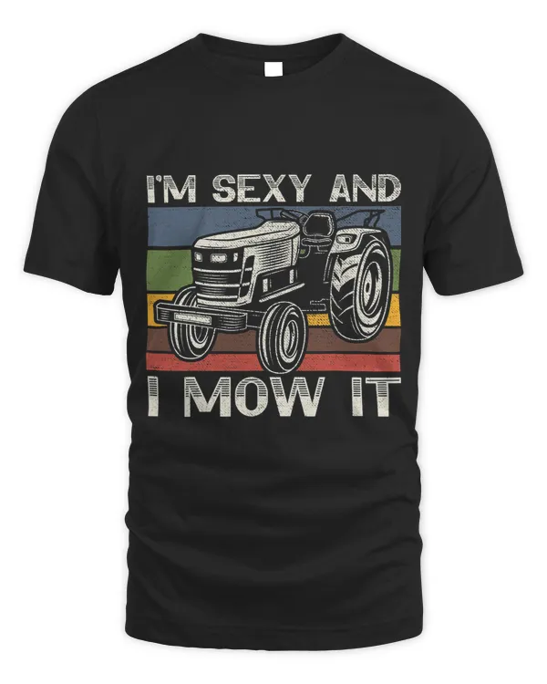 Mens Im Sexy And I Mow It Mower Lawn Mowing Landscaping Gardening