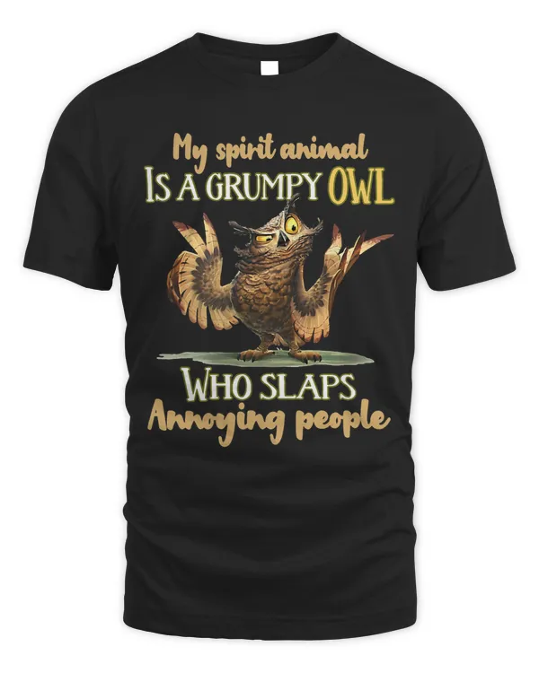 Womens My Spirit animal is a grumpy owl who slap annoying people