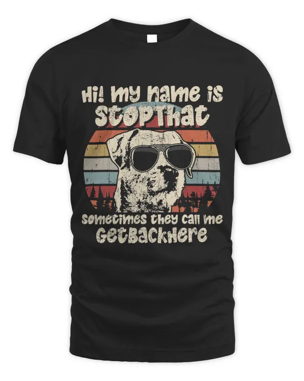 Border Terrier My Name Is StopThat Dog Lover Funny