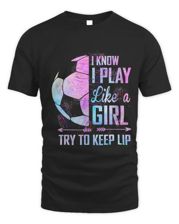 I know I Play Like A Girl Soccer 224