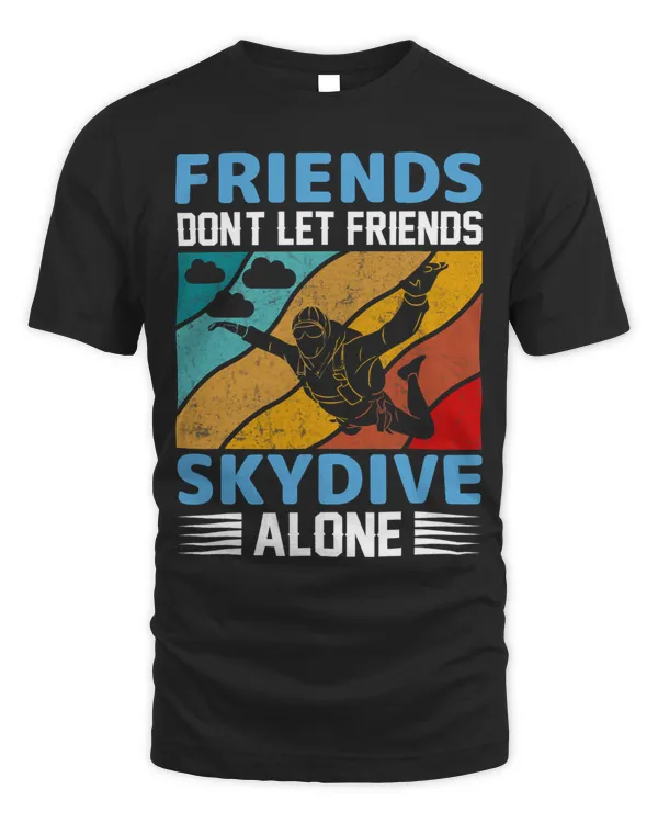 Friends Dont Let Friends Skydive Alone Skydiving 33