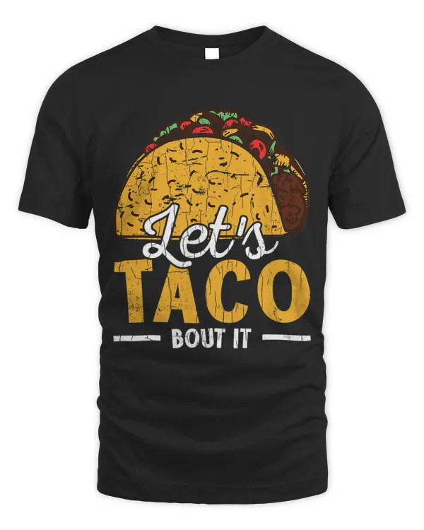 Lets Taco Bout It Funny Tacos Mexican Food Lover Graphic