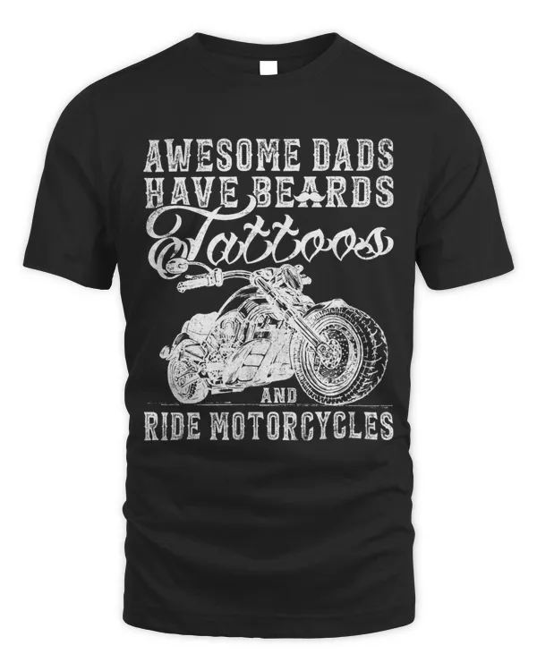 Awesome Dads Have Tattoo Beards Ride Motorcycles Fathers Day