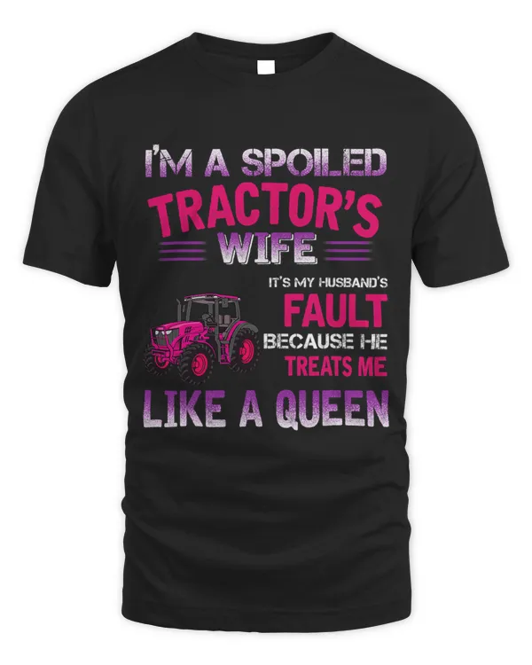 Im A Spoiled Tractors Wife Its My Husbands Fault Funny