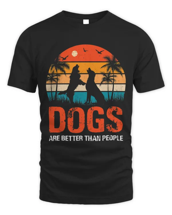 Dogs Are Better Than People Dog Lover Gifts Tee Men Women