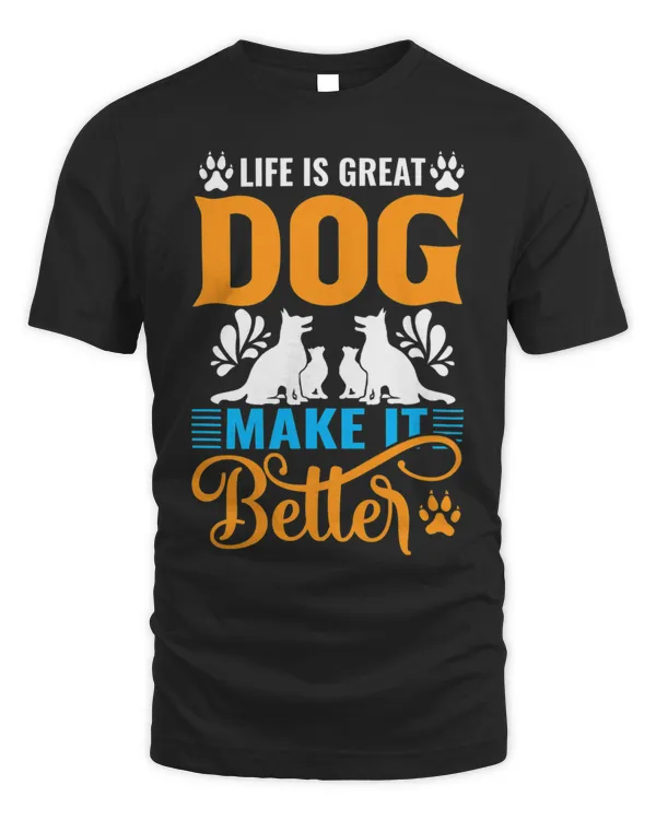 Dogs Make Life Better Dog Lover Gifts Funny Happy Dog Tee