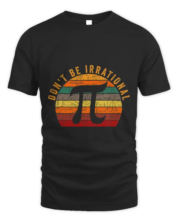 Dont Be Irrational Pi Day Vintage Retro Math Lover