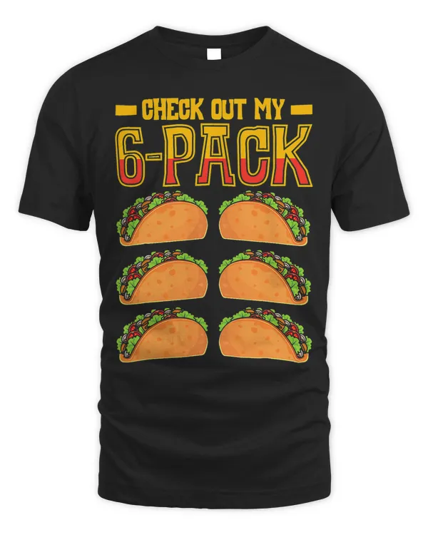 Check Out My 6 Pack Taco Fast Food Cinco De Mayo Mexican