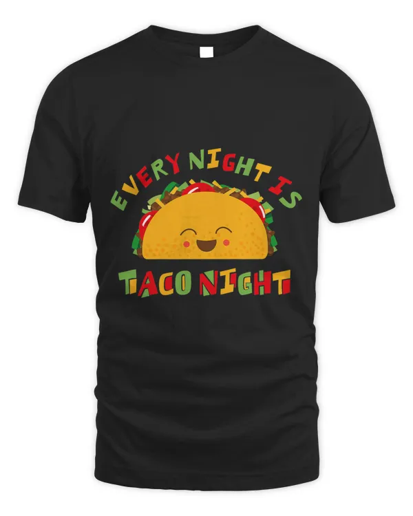 Every Night Is Taco Night Funny Mexican Food