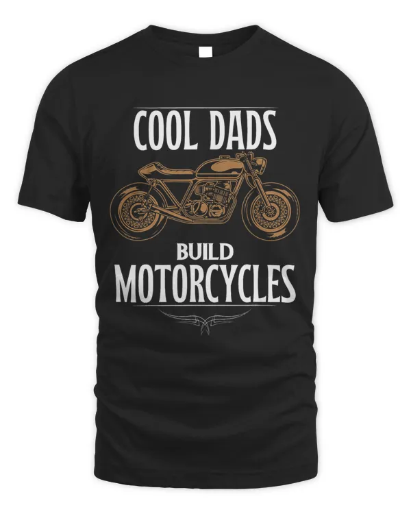 Cool Dads Build Motorcycles Funny Custom Motorcycle