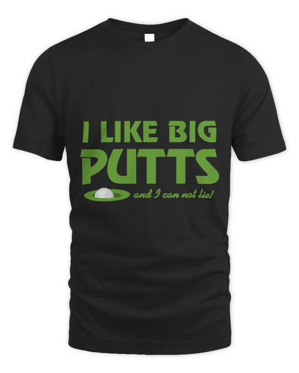 Funny Golfers I Like Big Putts And I Can Not Lie