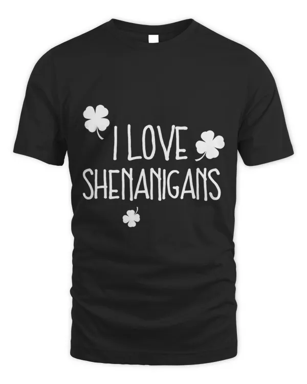 Funny I Love Shenanigans St. Patricks Day