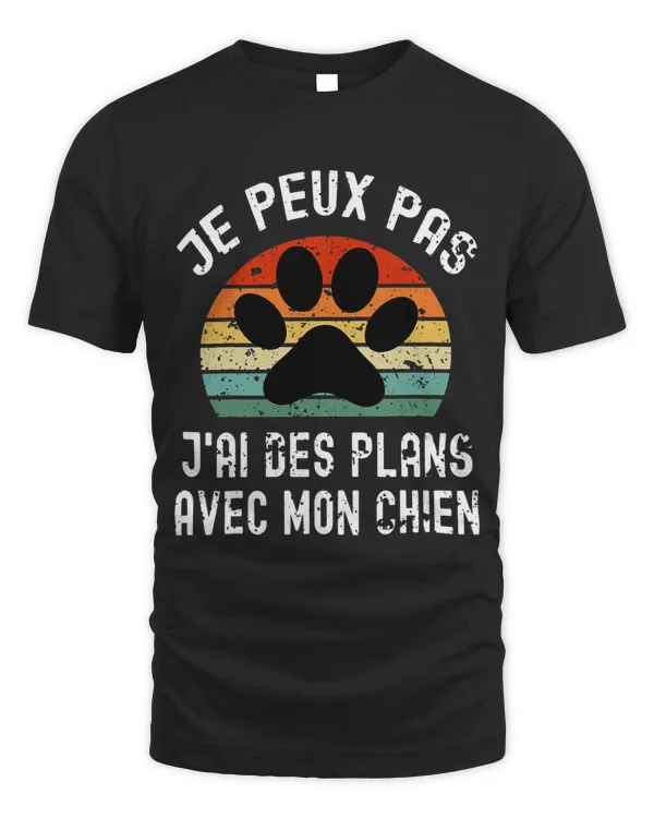 Funny I Peux Pas I Have Plans With My Funny Dog