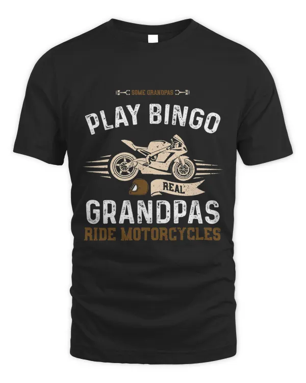 Grandpa Some Grandpas Play Bingo Real Grandpa... Motorcycle