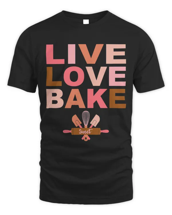 Live Love Bake Baker Pastry Chef Gift TShirt