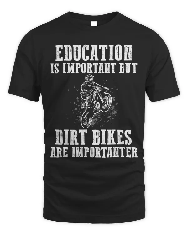 Funny Education Is Important But Dirt Bikes Are Importanter