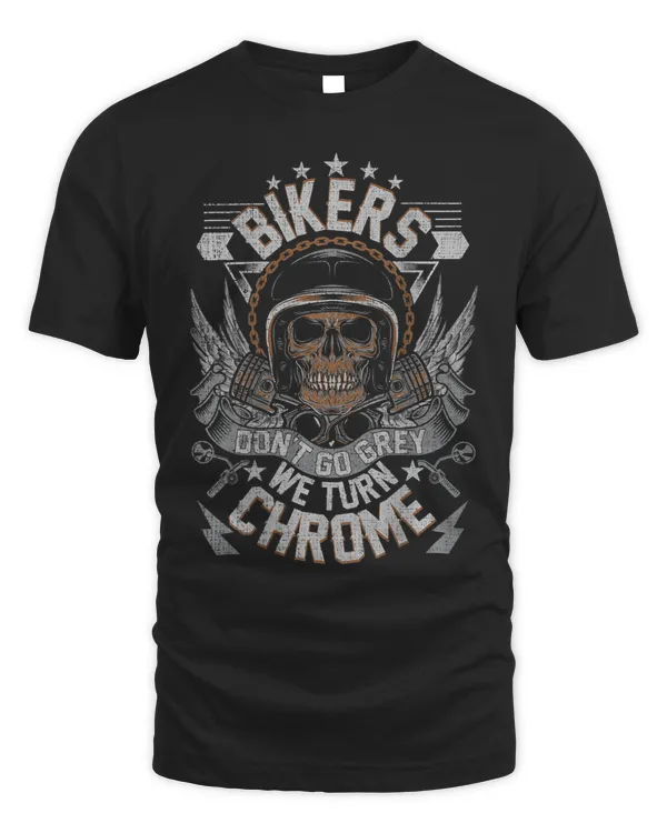 Bikers Dont Grey They Turn Chrome On Back Grunge Motorcycle