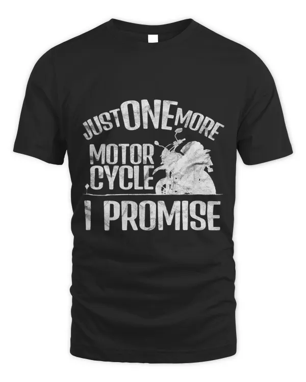 Mens Just One More Motorcycle I Promise