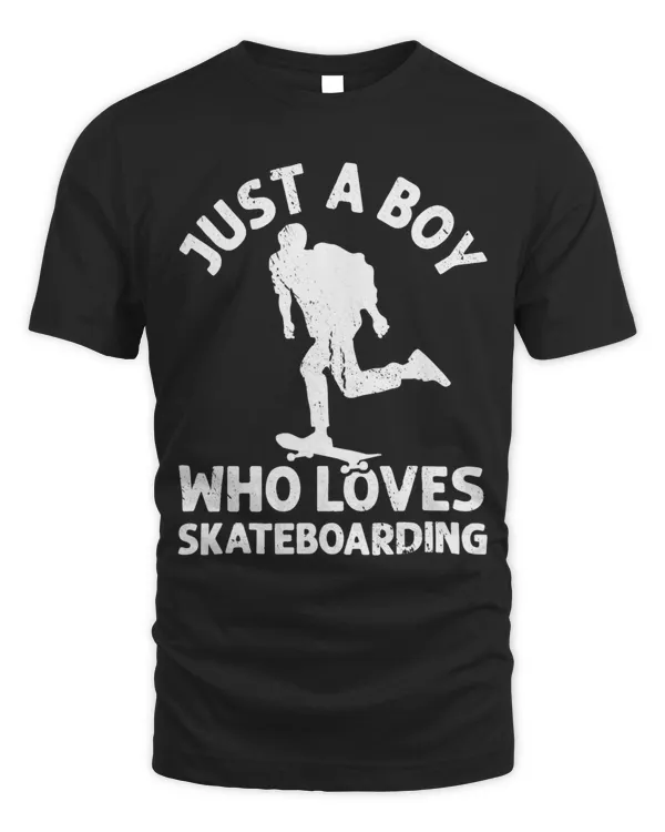 Just A Boy Who Loves Skateboarding Skateboard Skater Life