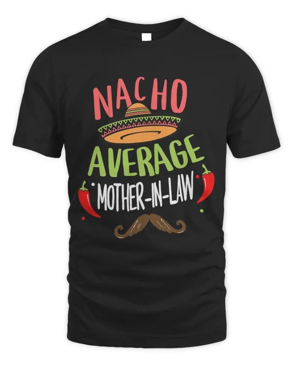 Nacho Average Mother In Law Mexican Mustache Cinco de Mayo