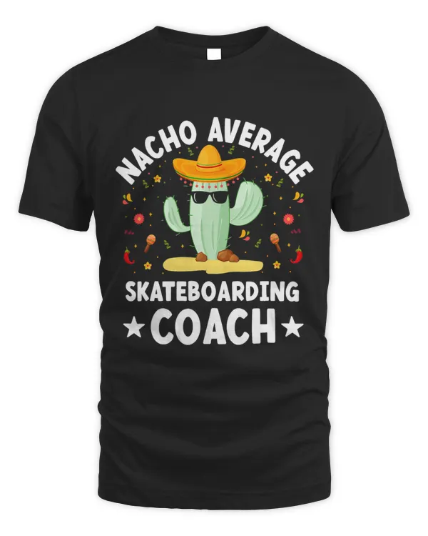 Nacho Average Skateboarding Coach Skateboarding Coach