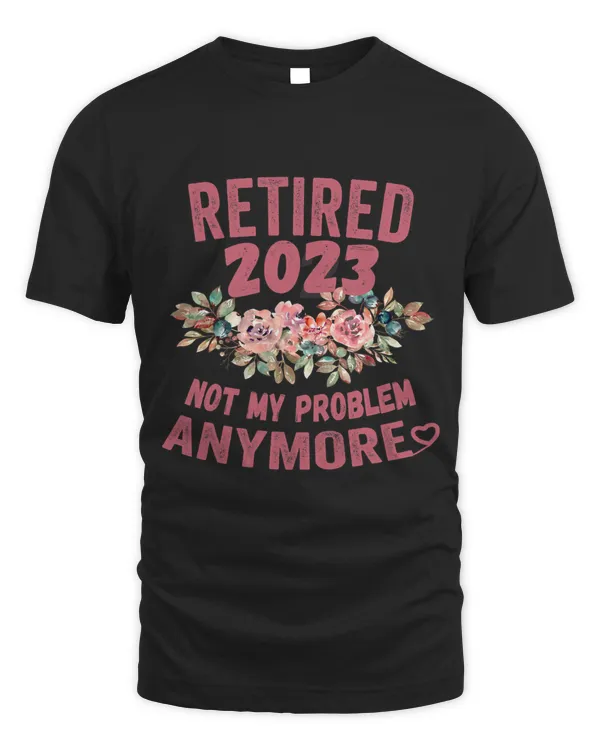 Retired Not My Problem Anymore Womens Cute Pink