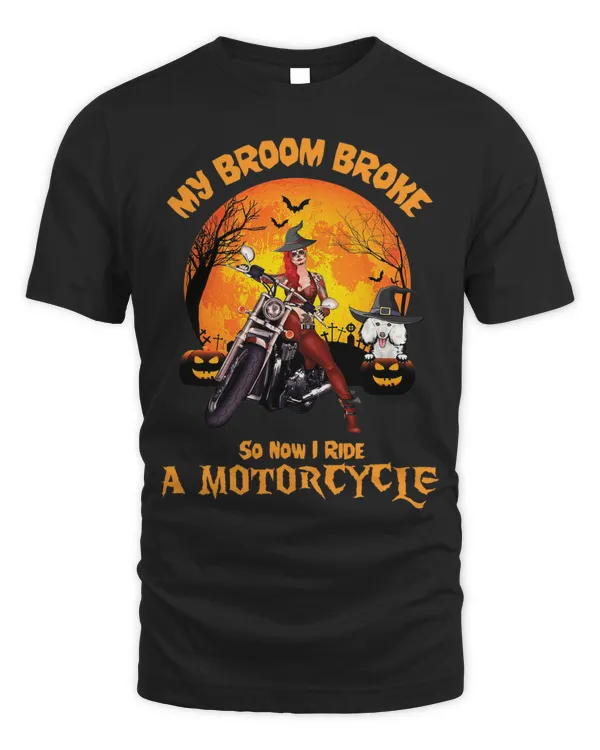 My Broom Broke So Now I Ride A Motorcycle Witch Halloween