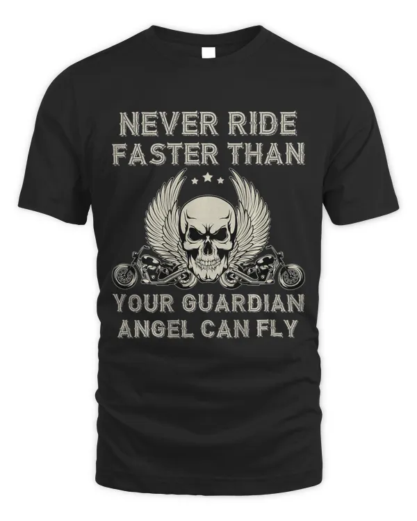 Never Ride Faster Than Your Guardian Angel Can Fly on Back