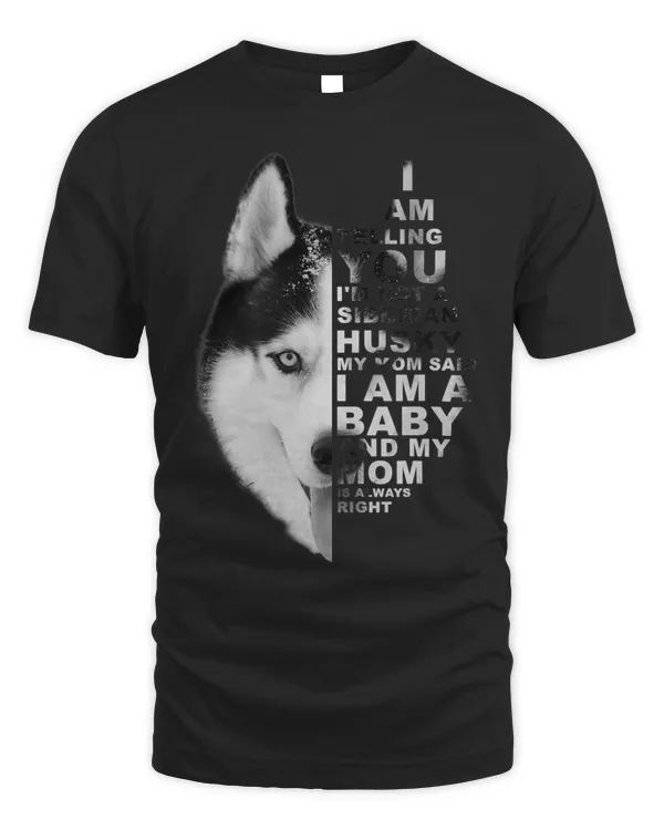 My Mom Said I am a Baby Siberian Husky Dog Mothers Day