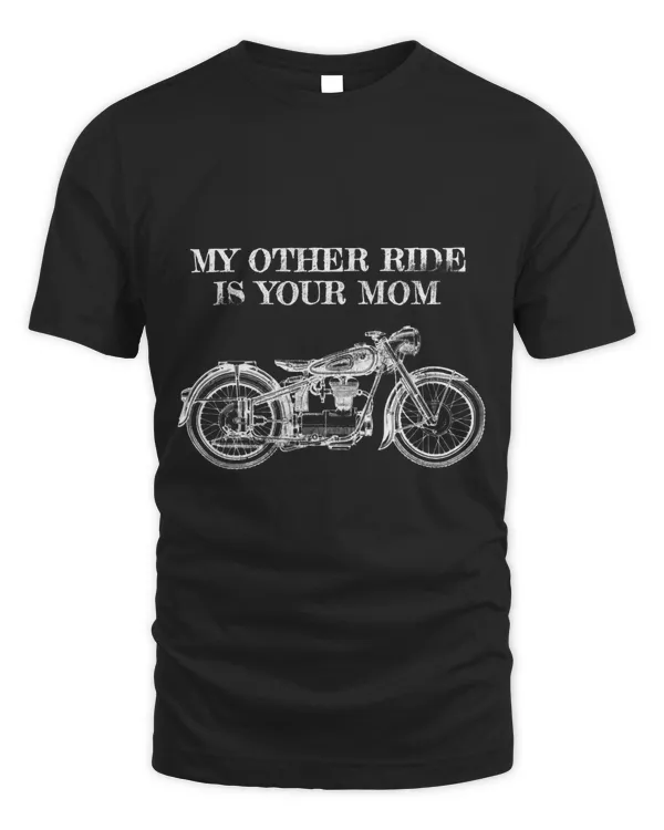 My Other Ride Is Your Mom Motorcycle TShirt