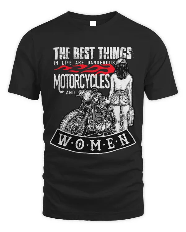 The Best Things In Life Are Dangerous Motorcycle And Women