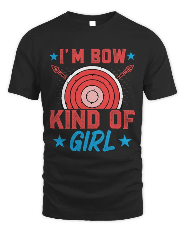 Archer Archery Girls Funny I’m Bow Kind of Girl Arrow Bow