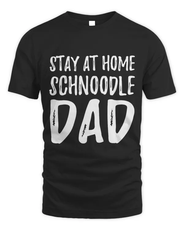 Schnoodle Dog Dad Stay Home Funny Gift Idea