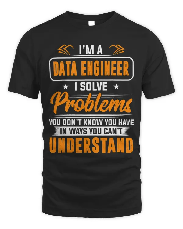 Data Engineer I Solve Problems You Dont Understand