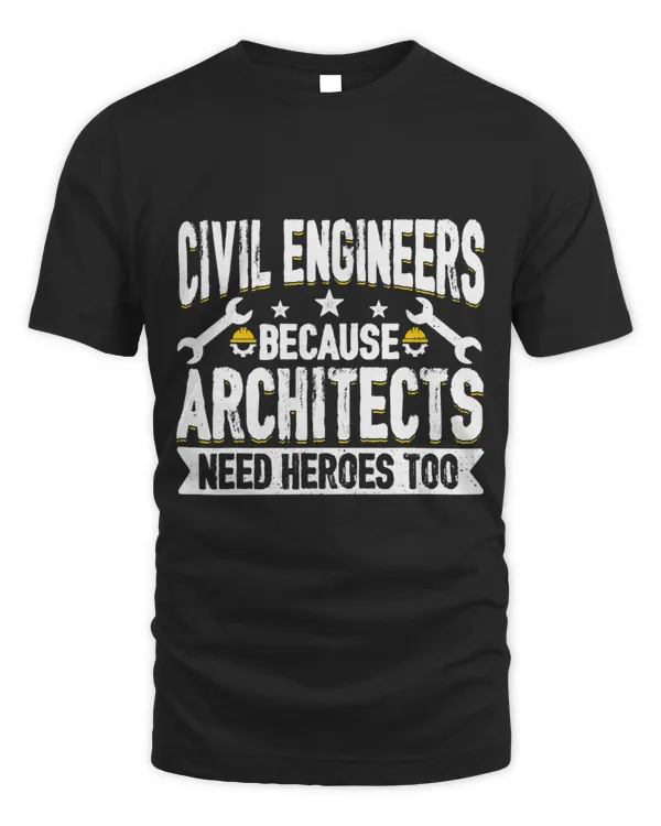 Architects Need Heroes Too Funny Civil Engineers Quotes