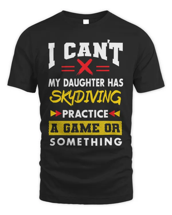 Daughter Has Skydiving Practice Funny Parents Humor Mom Dad