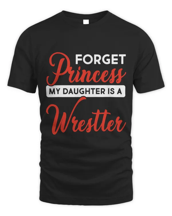 Daughter Is A Wrestler Wrestling Mom Dad Fathers Day