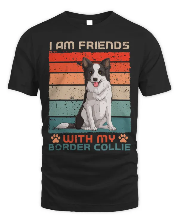 Dog Over Dudes I Am Friends With My Border Collie