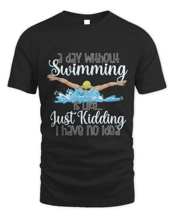 Day Without Swimming I Have No Idea Funny Women Girl Swimmer